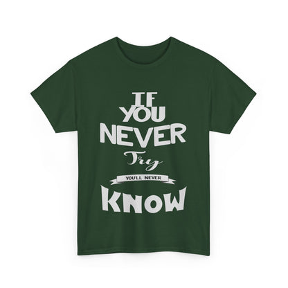 "If You Never Try, You'll Never Know" T-Shirt – Wear Your Courage