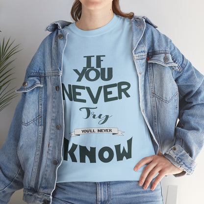 "If You Never Try, You'll Never Know" T-Shirt – Wear Your Courage