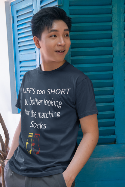 Life’s Too Short to Bother Looking for the Matching Socks T-Shirt – Quirky Style for Effortless Living