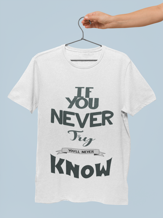 "If You Never Try, You'll Never Know" T-Shirt – Wear Your Courage