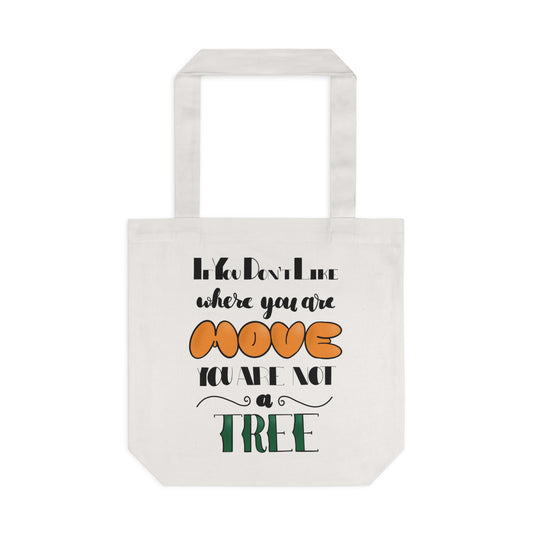 "If You Don’t Like Where You Are, Move. You Are Not a Tree" Cotton Tote Bag – Style Meets Motivation