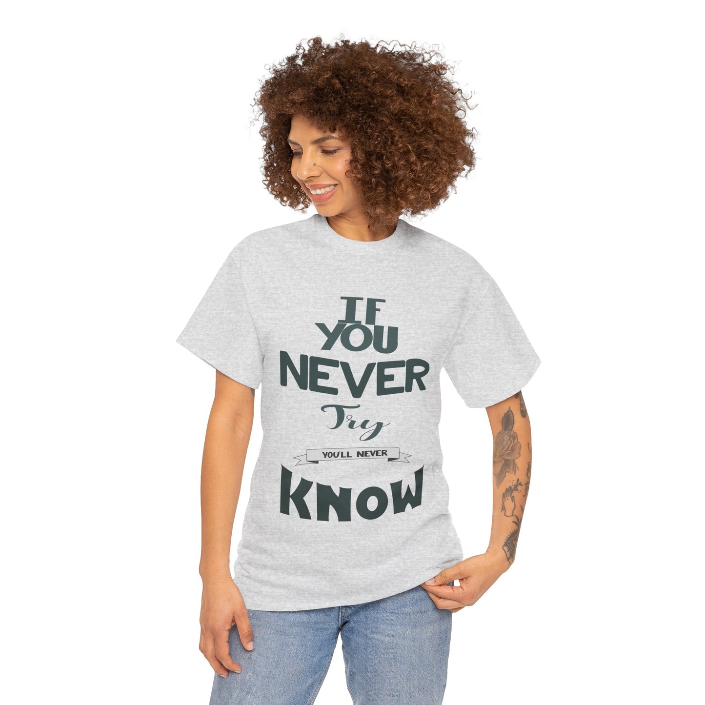 "If You Never Try, You'll Never Know" T-Shirt – Wear Your Courage