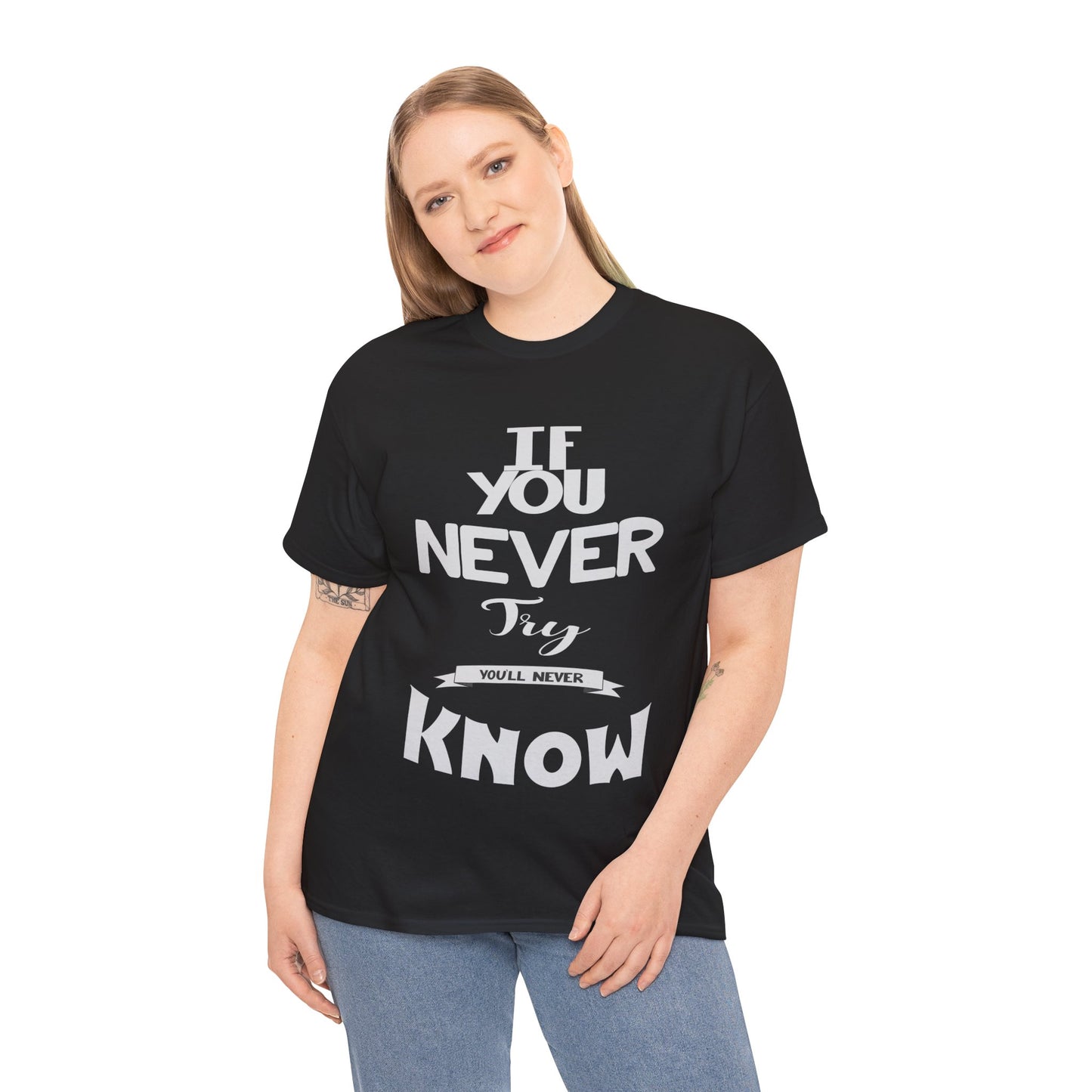 "If You Never Try, You'll Never Know" T-Shirt – Wear Your Courage