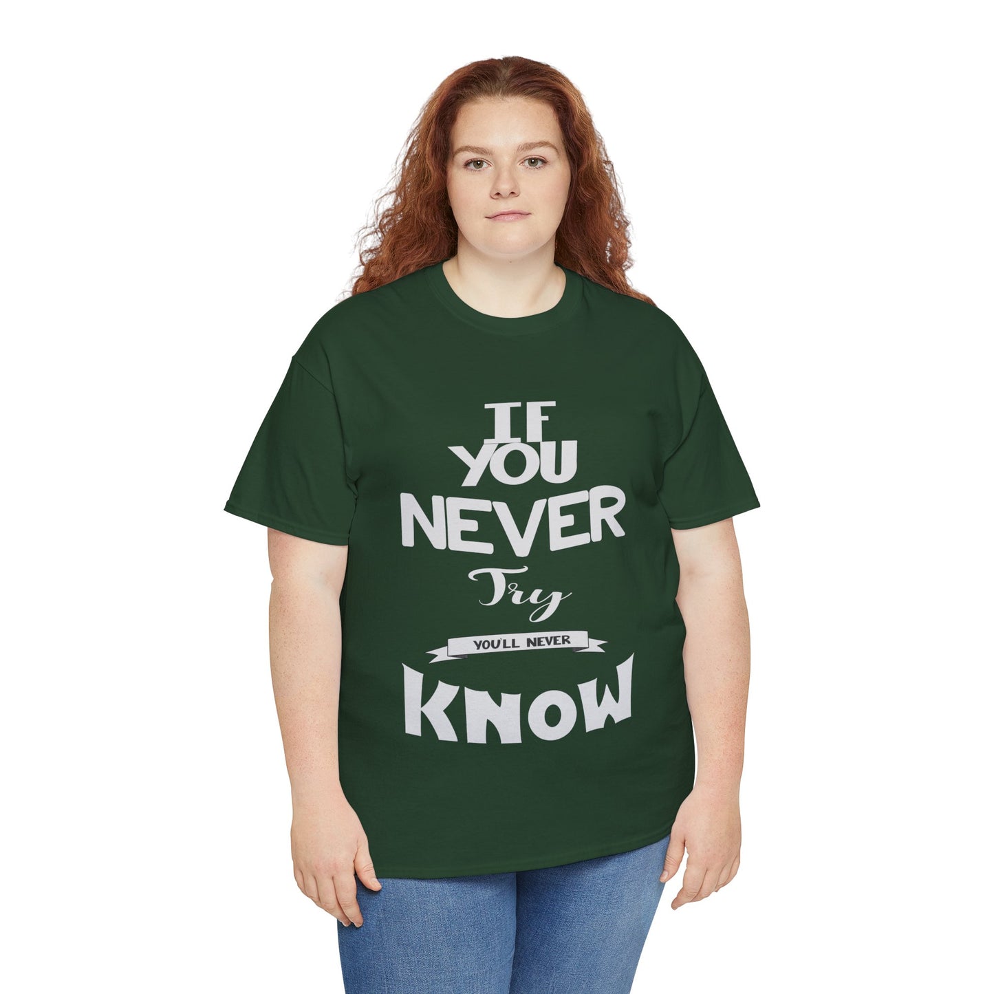 "If You Never Try, You'll Never Know" T-Shirt – Wear Your Courage