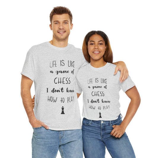 "Life Is Like a Game of Chess. I Don’t Know How to Play" T-Shirt – Witty Style Meets Premium Comfort