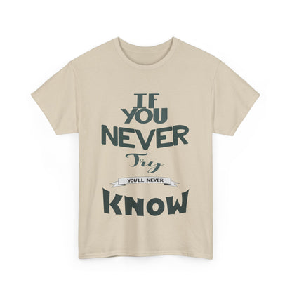 "If You Never Try, You'll Never Know" T-Shirt – Wear Your Courage